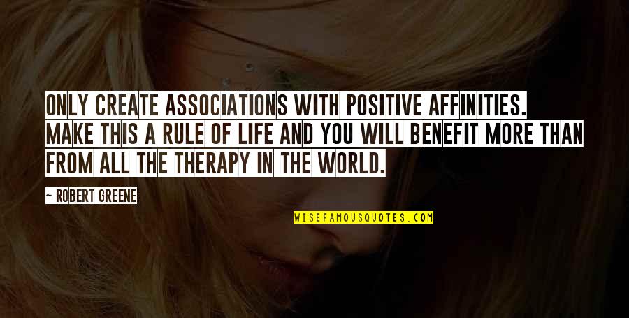 Just Breathe Funny Quotes By Robert Greene: Only create associations with positive affinities. Make this