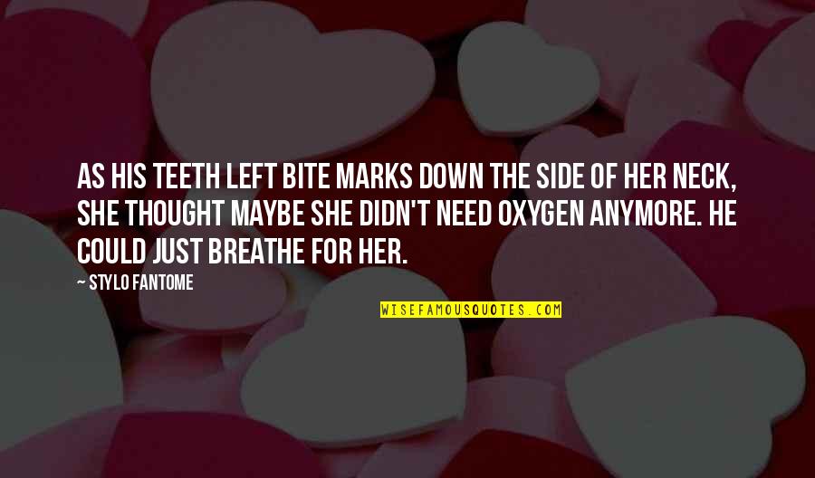 Just Breathe Quotes By Stylo Fantome: As his teeth left bite marks down the