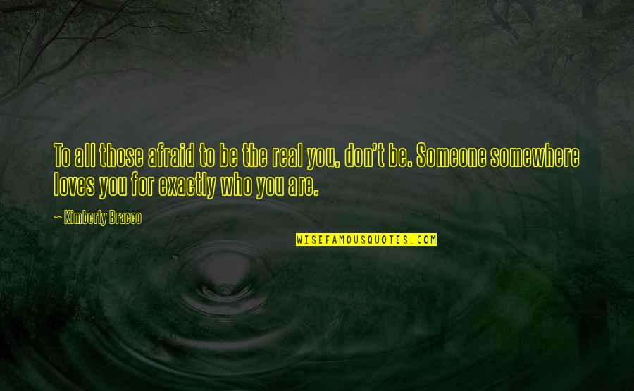 Just Breathe Short Quotes By Kimberly Bracco: To all those afraid to be the real Just Breathe Short Quotes By Kimberly Bracco: To all those afraid to be the real