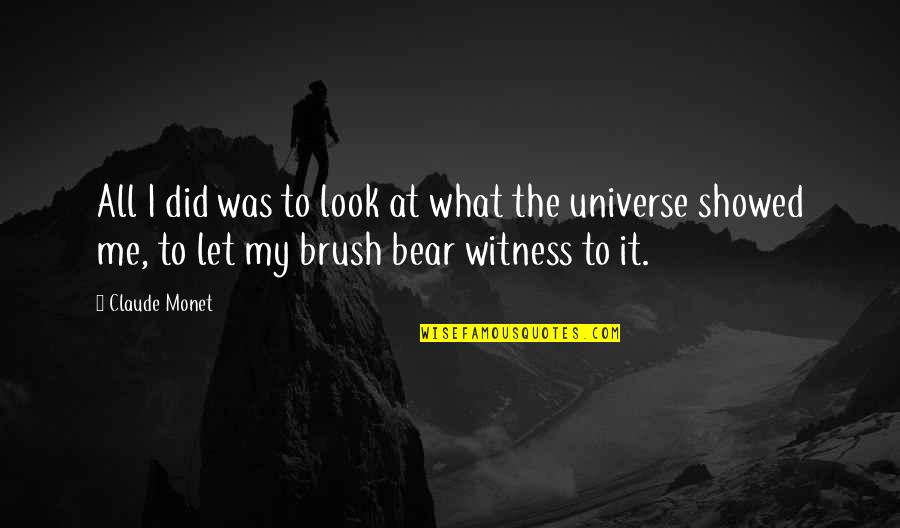 Just Brush It Off Quotes By Claude Monet: All I did was to look at what Just Brush It Off Quotes By Claude Monet: All I did was to look at what