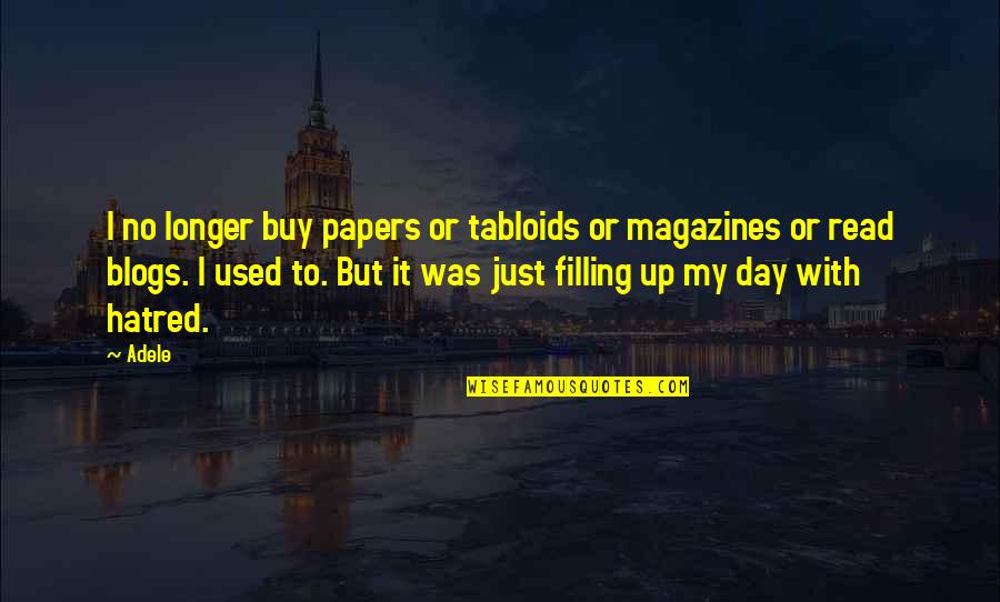 Just Buy It Quotes By Adele: I no longer buy papers or tabloids or