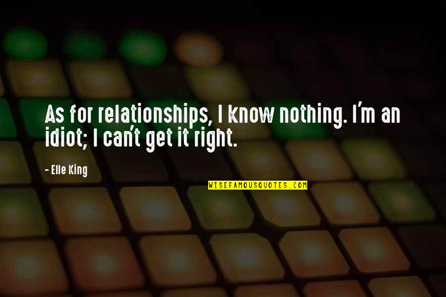 Just Can't Get It Right Quotes By Elle King: As for relationships, I know nothing. I'm an