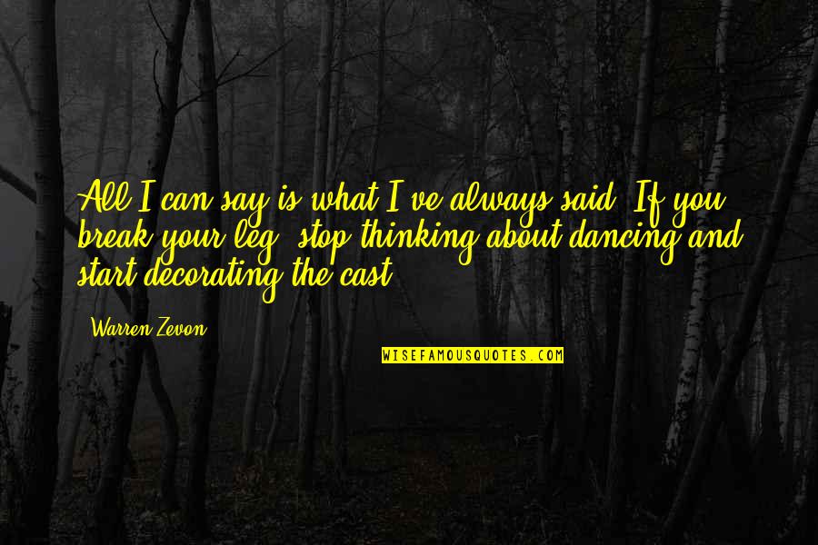 Just Can't Stop Thinking About You Quotes By Warren Zevon: All I can say is what I've always