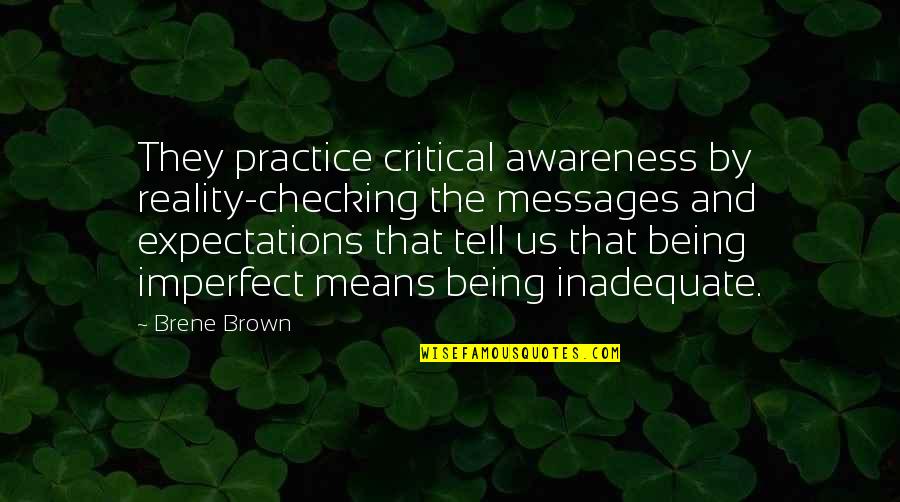 Just Checking On You Quotes By Brene Brown: They practice critical awareness by reality-checking the messages