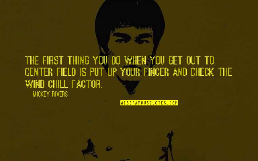 Just Chill Out Quotes By Mickey Rivers: The first thing you do when you get
