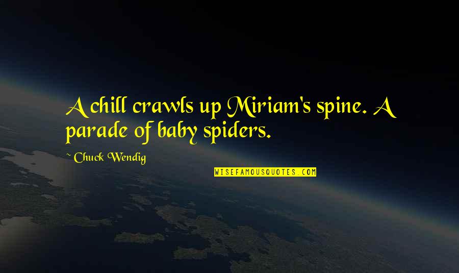 Just Chill Quotes By Chuck Wendig: A chill crawls up Miriam's spine. A parade