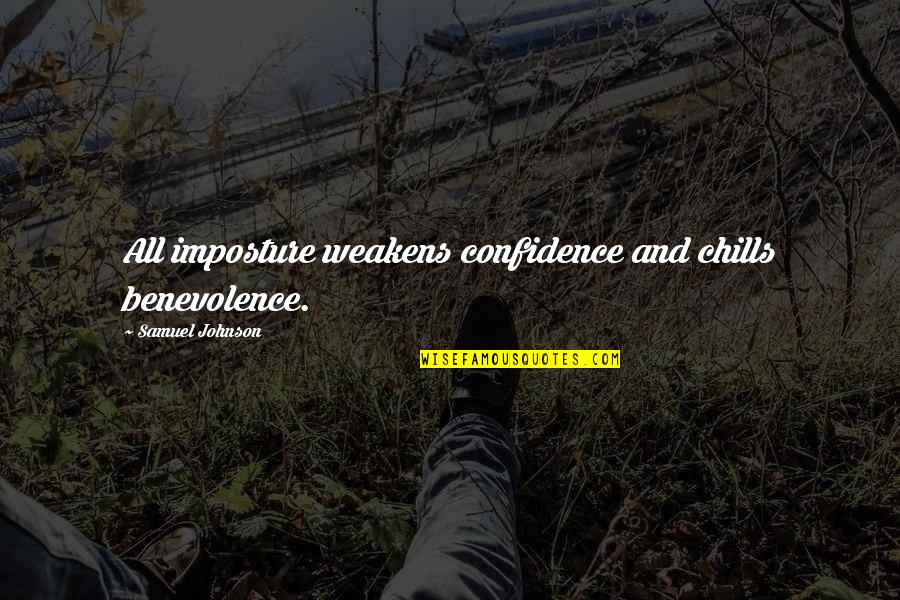 Just Chill Quotes By Samuel Johnson: All imposture weakens confidence and chills benevolence.