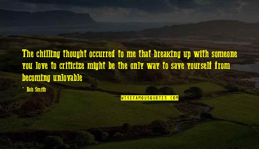 Just Chilling Quotes By Bob Smith: The chilling thought occurred to me that breaking Just Chilling Quotes By Bob Smith: The chilling thought occurred to me that breaking