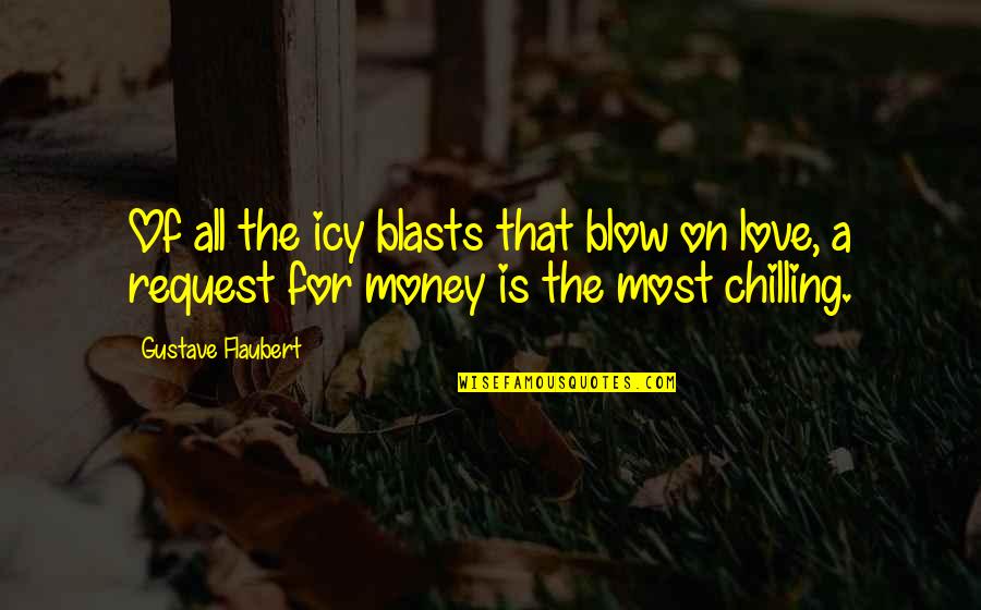 Just Chilling Quotes By Gustave Flaubert: Of all the icy blasts that blow on Just Chilling Quotes By Gustave Flaubert: Of all the icy blasts that blow on