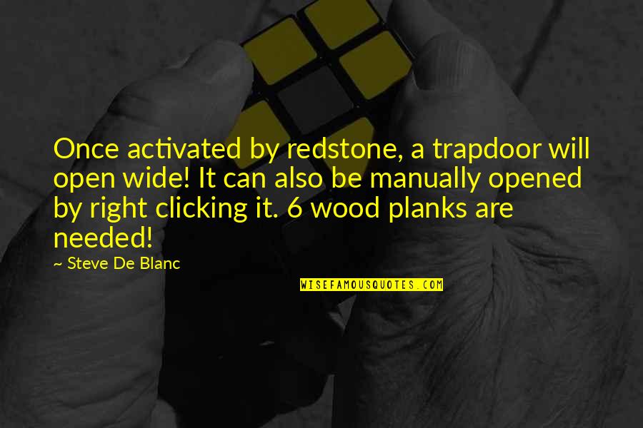 Just Clicking Quotes By Steve De Blanc: Once activated by redstone, a trapdoor will open