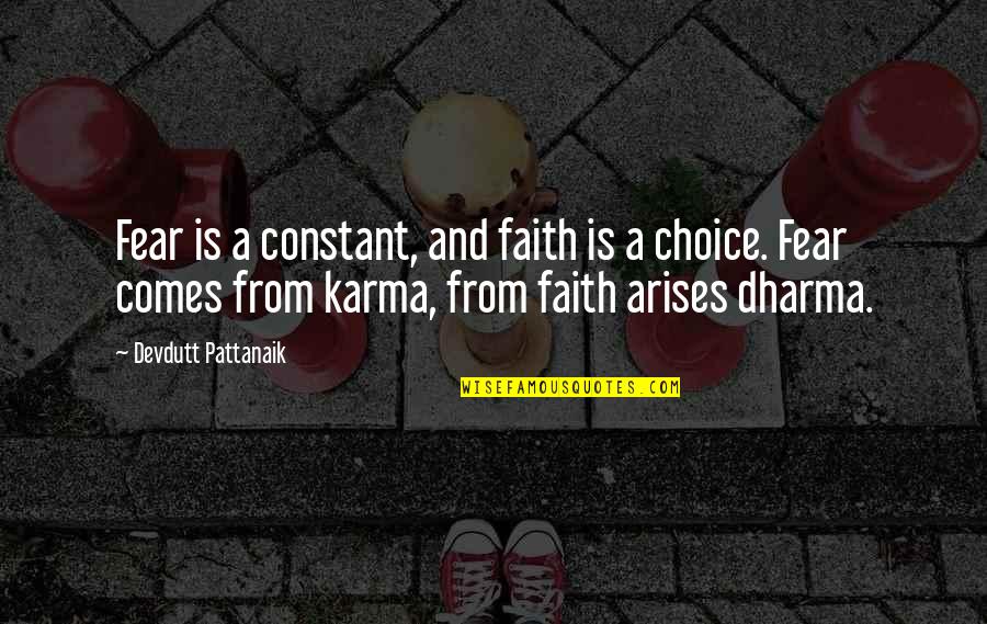 Just Dharma Quotes By Devdutt Pattanaik: Fear is a constant, and faith is a