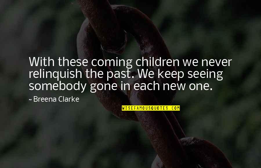 Just Different Devils Quotes By Breena Clarke: With these coming children we never relinquish the Just Different Devils Quotes By Breena Clarke: With these coming children we never relinquish the
