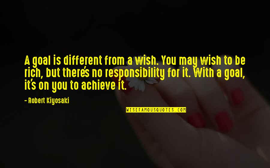 Just Different Devils Quotes By Robert Kiyosaki: A goal is different from a wish. You Just Different Devils Quotes By Robert Kiyosaki: A goal is different from a wish. You