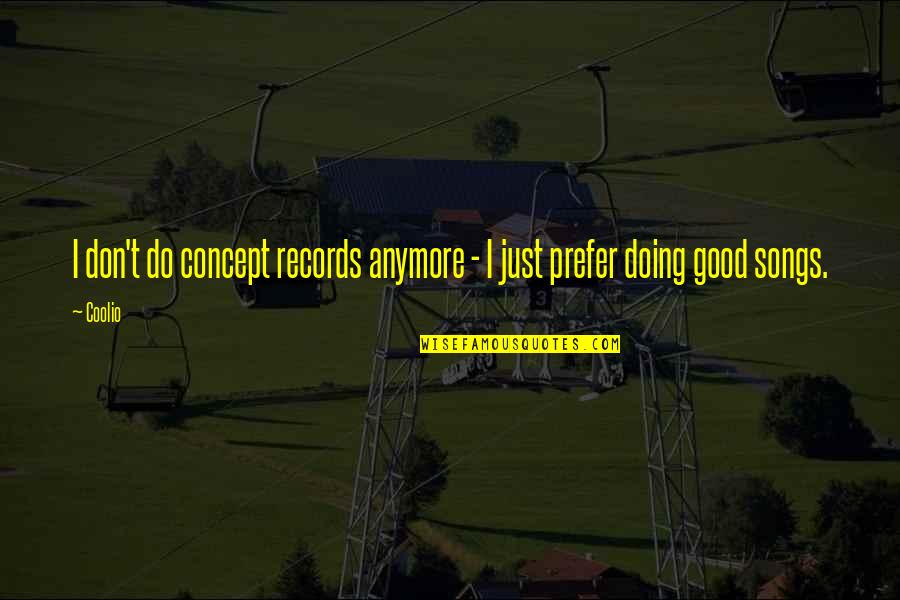 Just Do Good Quotes By Coolio: I don't do concept records anymore - I