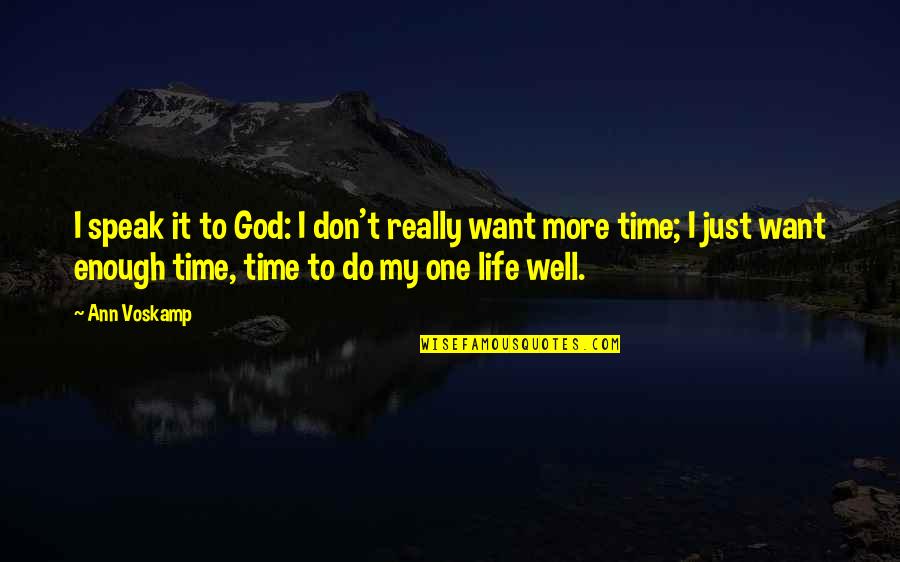 Just Do It Life Quotes By Ann Voskamp: I speak it to God: I don't really