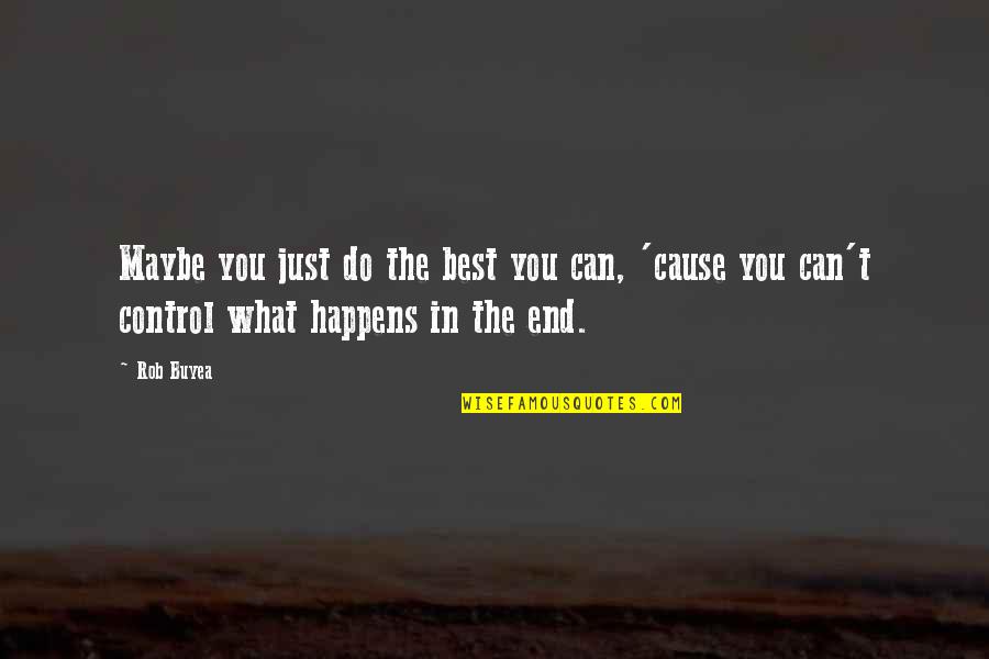 Just Do The Best Quotes By Rob Buyea: Maybe you just do the best you can,