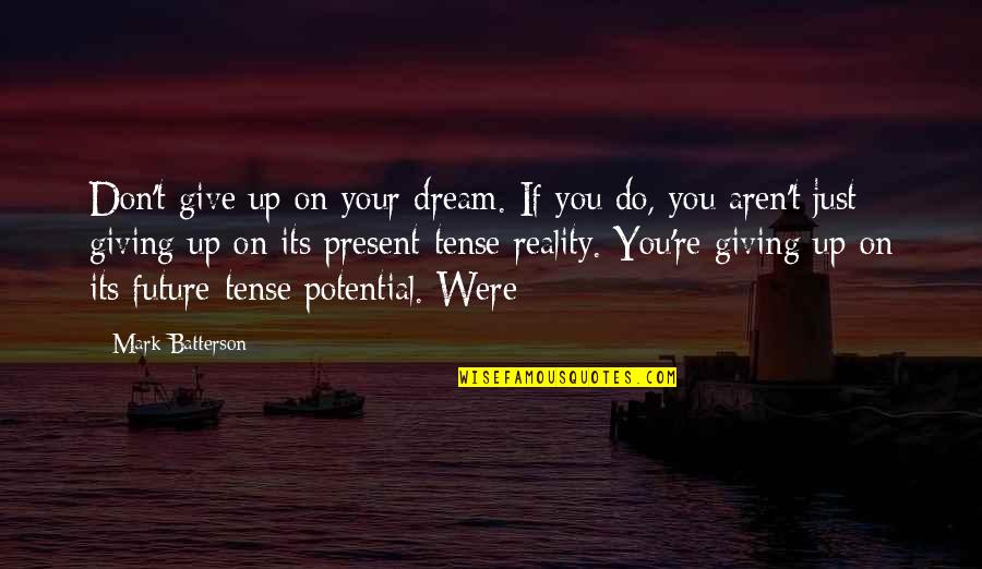 Just Don't Give Up Quotes By Mark Batterson: Don't give up on your dream. If you