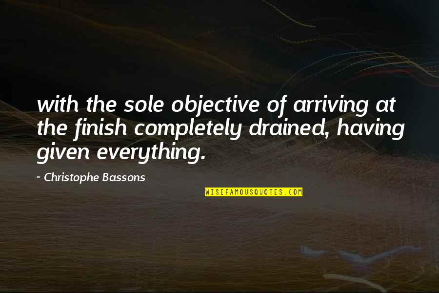 Just Drained Quotes By Christophe Bassons: with the sole objective of arriving at the