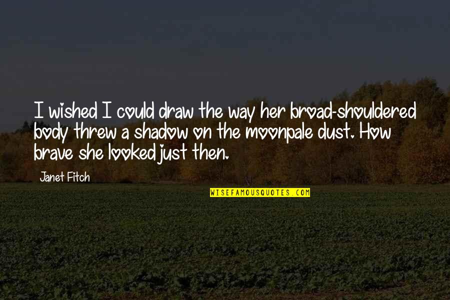 Just Draw Quotes By Janet Fitch: I wished I could draw the way her