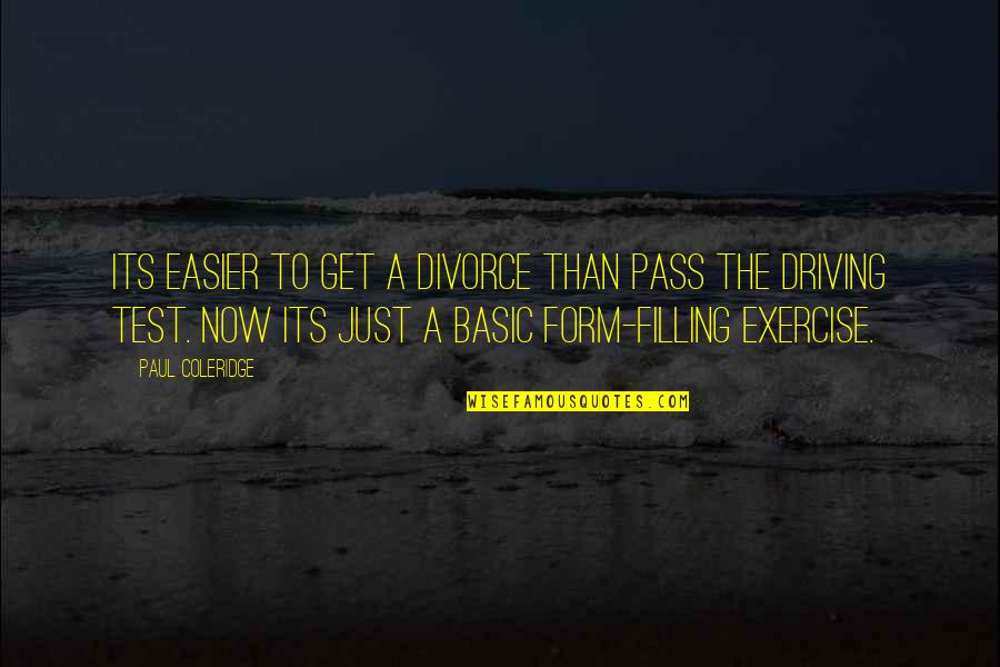 Just Driving Quotes By Paul Coleridge: Its easier to get a divorce than pass Just Driving Quotes By Paul Coleridge: Its easier to get a divorce than pass