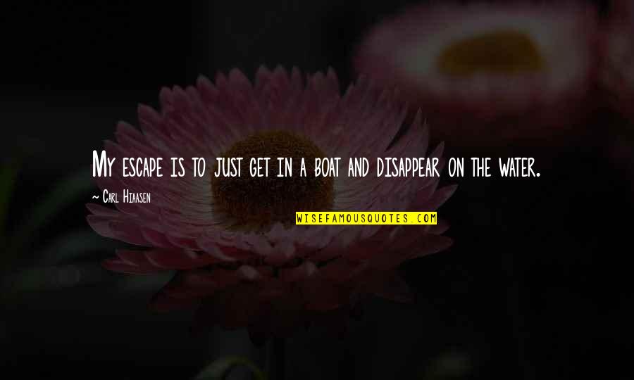 Just Escape Quotes By Carl Hiaasen: My escape is to just get in a