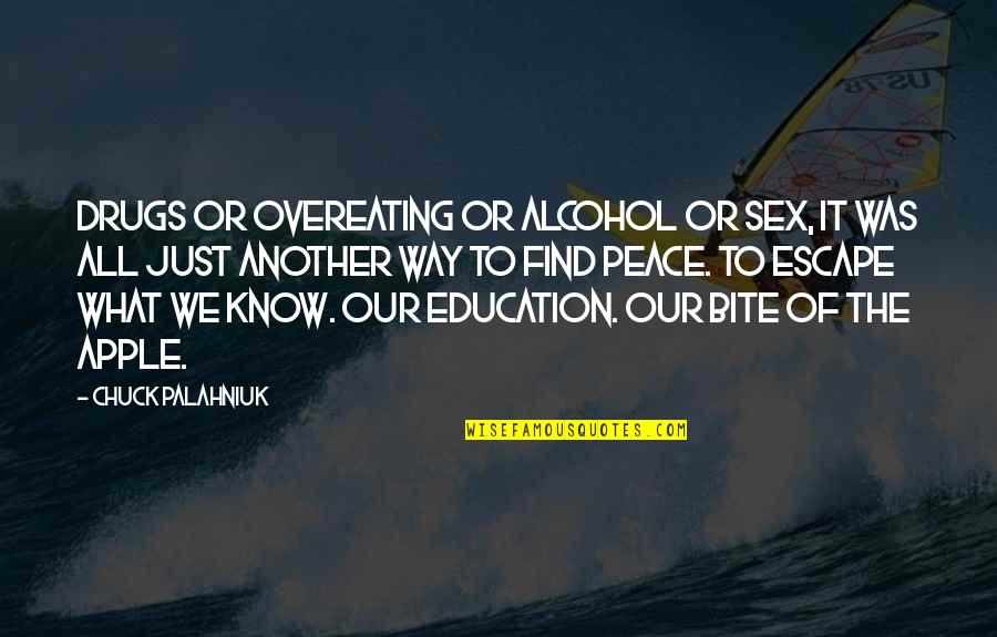 Just Escape Quotes By Chuck Palahniuk: Drugs or overeating or alcohol or sex, it Just Escape Quotes By Chuck Palahniuk: Drugs or overeating or alcohol or sex, it