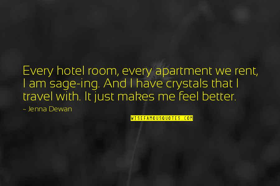 Just Feel Me Quotes By Jenna Dewan: Every hotel room, every apartment we rent, I