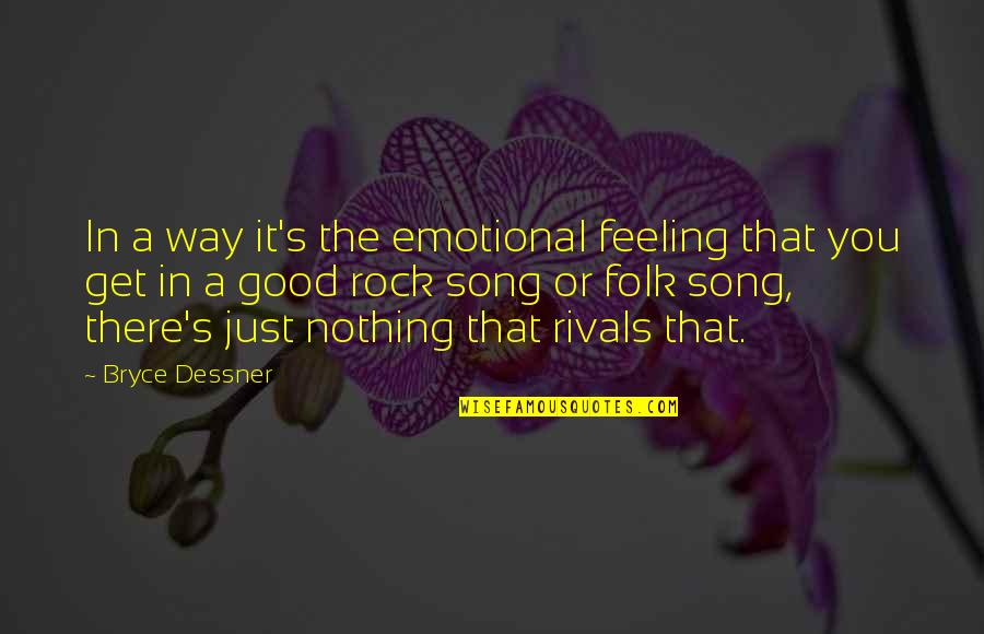 Just Feeling Good Quotes By Bryce Dessner: In a way it's the emotional feeling that