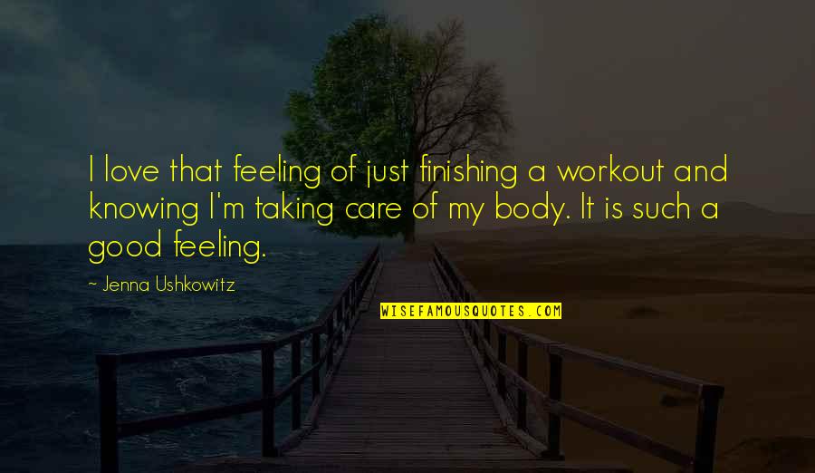 Just Feeling Good Quotes By Jenna Ushkowitz: I love that feeling of just finishing a