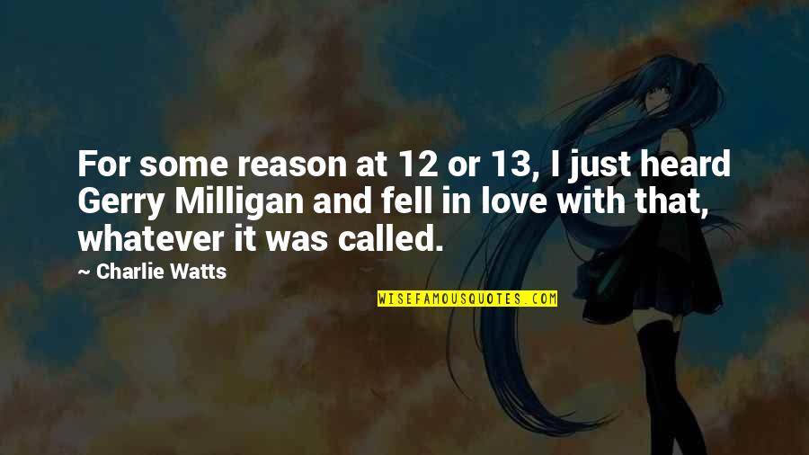 Just Fell In Love Quotes By Charlie Watts: For some reason at 12 or 13, I