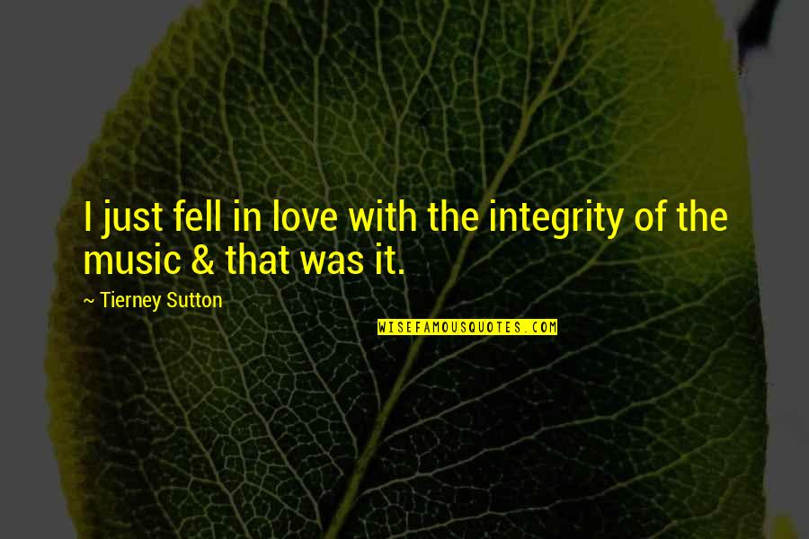 Just Fell In Love Quotes By Tierney Sutton: I just fell in love with the integrity