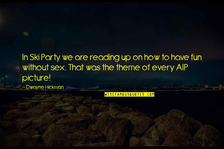 Just For Fun Picture Quotes By Dwayne Hickman: In Ski Party we are reading up on