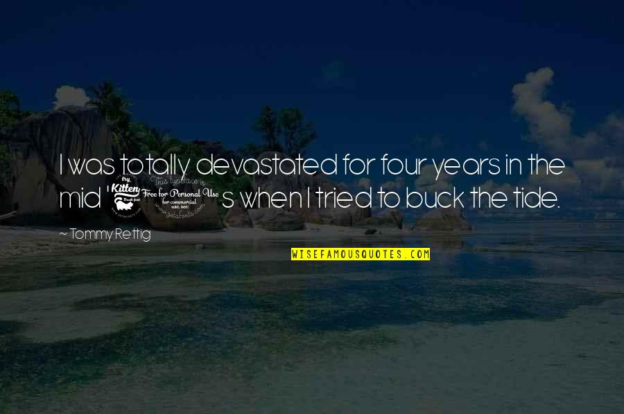 Just For Laugh Gags Quotes By Tommy Rettig: I was totally devastated for four years in Just For Laugh Gags Quotes By Tommy Rettig: I was totally devastated for four years in