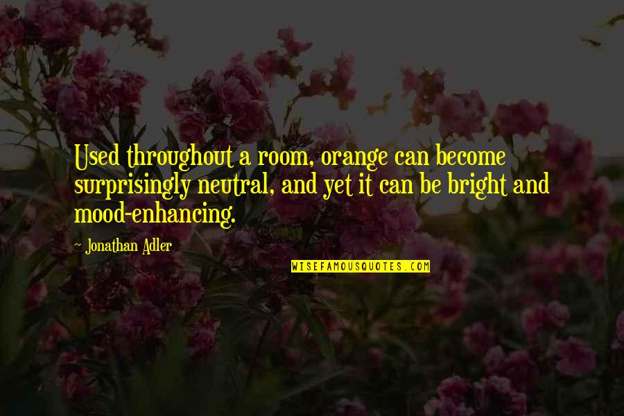 Just For Laughs Picture Quotes By Jonathan Adler: Used throughout a room, orange can become surprisingly