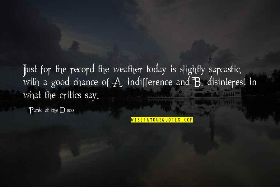Just For Today Quotes By Panic At The Disco: Just for the record the weather today is