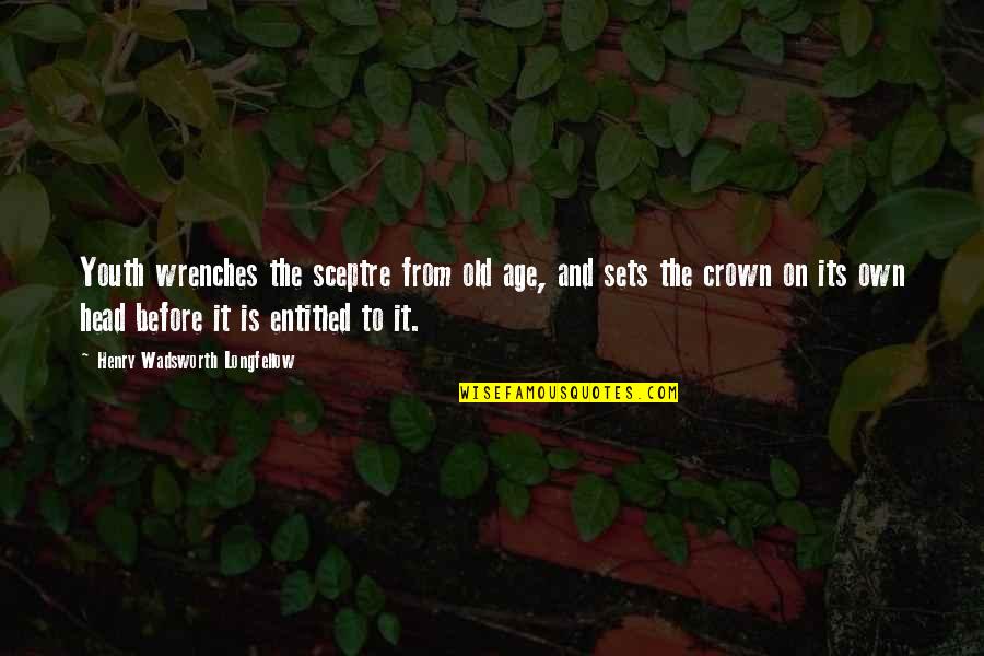 Just For Today Short Quotes By Henry Wadsworth Longfellow: Youth wrenches the sceptre from old age, and