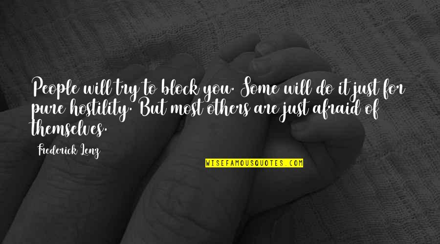 Just For You Quotes By Frederick Lenz: People will try to block you. Some will Just For You Quotes By Frederick Lenz: People will try to block you. Some will