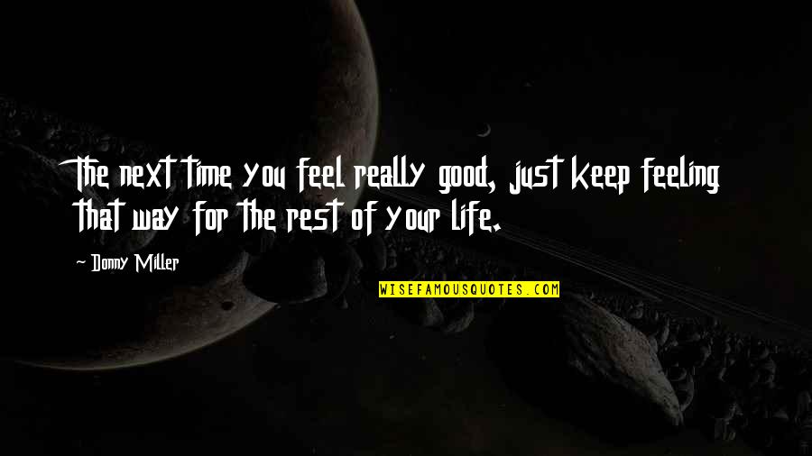 Just For Your Happiness Quotes By Donny Miller: The next time you feel really good, just