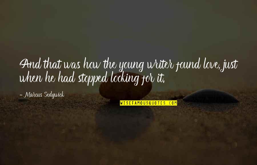 Just Found Love Quotes By Marcus Sedgwick: And that was how the young writer found