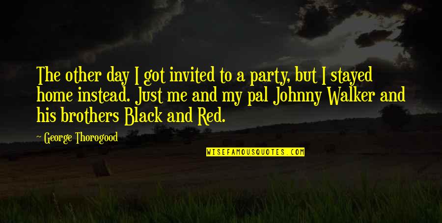 Just Friendship Quotes By George Thorogood: The other day I got invited to a