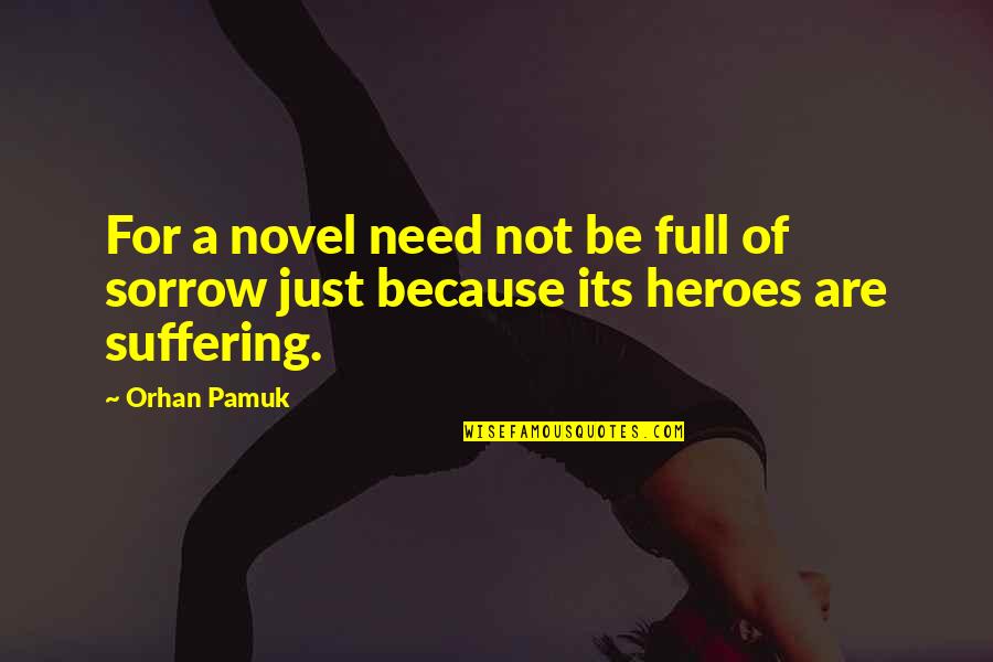 Just Full Quotes By Orhan Pamuk: For a novel need not be full of