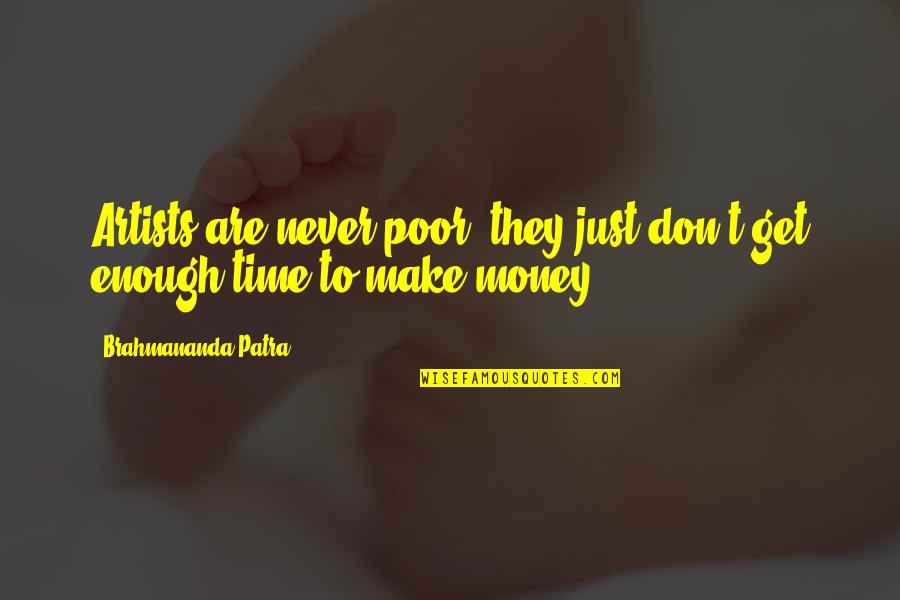 Just Get Money Quotes By Brahmananda Patra: Artists are never poor, they just don't get