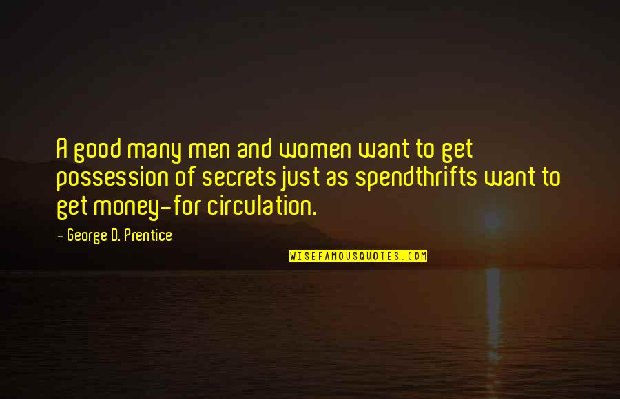 Just Get Money Quotes By George D. Prentice: A good many men and women want to