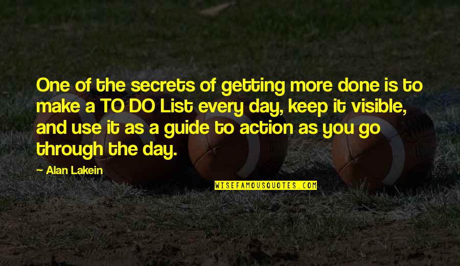 Just Getting Through The Day Quotes By Alan Lakein: One of the secrets of getting more done