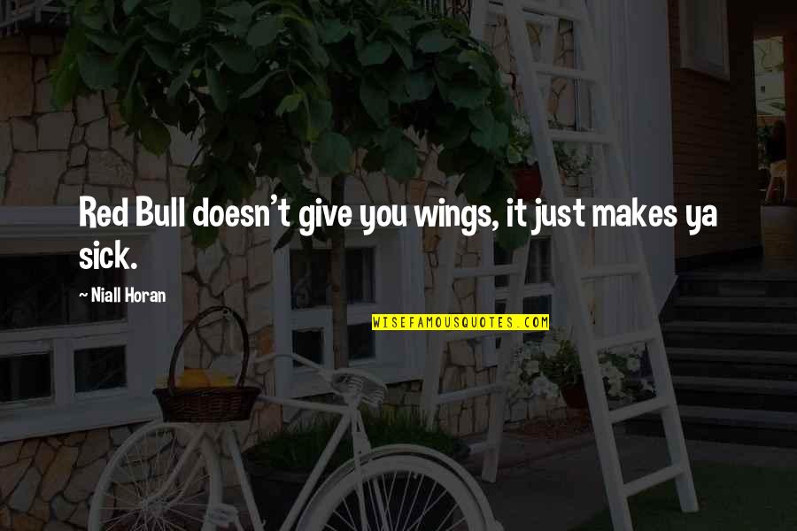 Just Giving Quotes By Niall Horan: Red Bull doesn't give you wings, it just Just Giving Quotes By Niall Horan: Red Bull doesn't give you wings, it just