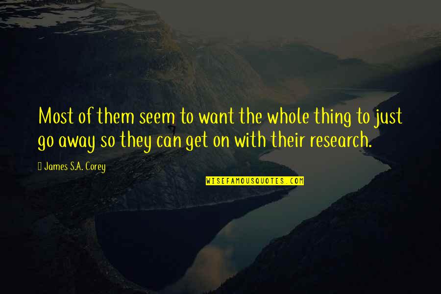Just Go On Quotes By James S.A. Corey: Most of them seem to want the whole