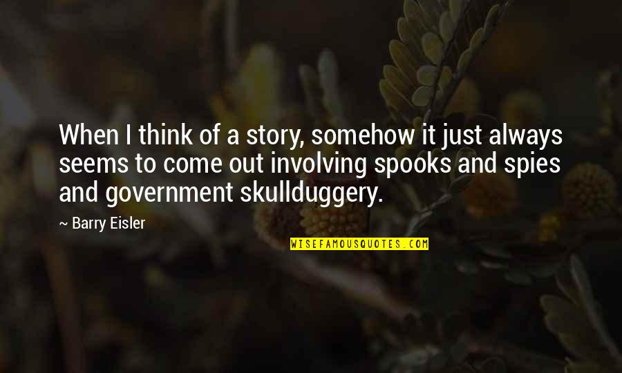 Just Government Quotes By Barry Eisler: When I think of a story, somehow it