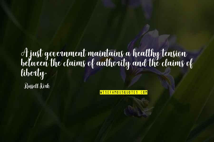 Just Government Quotes By Russell Kirk: A just government maintains a healthy tension between
