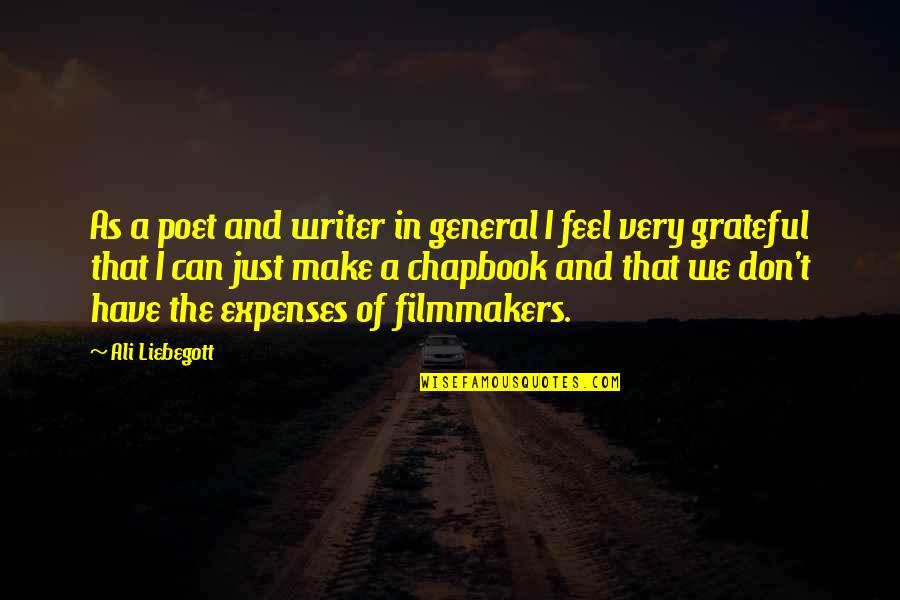Just Grateful Quotes By Ali Liebegott: As a poet and writer in general I