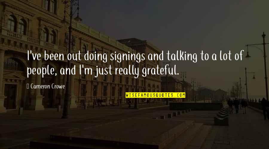 Just Grateful Quotes By Cameron Crowe: I've been out doing signings and talking to